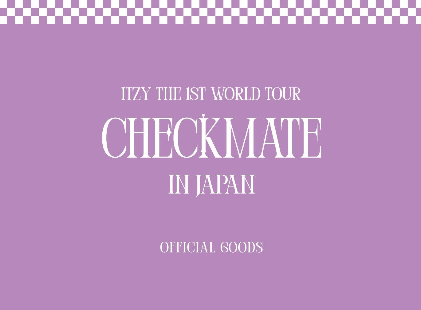 ITZY CHECKMATE The 1st World Tour: Cities And Ticket Details