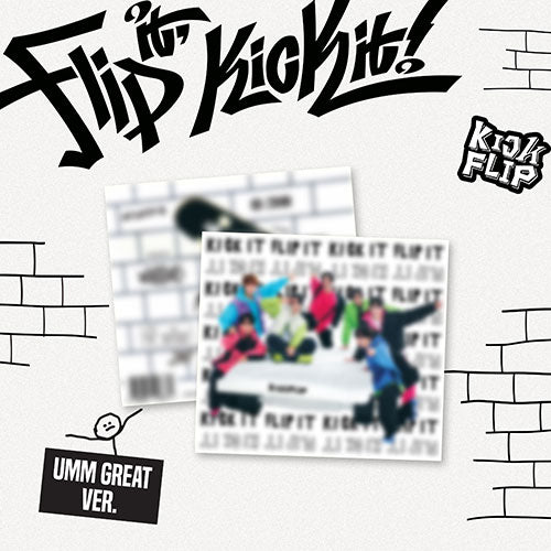 [KICKFLIP] Flip it, Kick it! (Umm Great Ver)