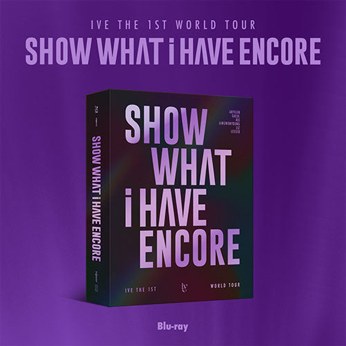 [IVE] THE 1ST WORLD TOUR [SHOW WHAT I HAVE - ENCORE] : Blu-Ray