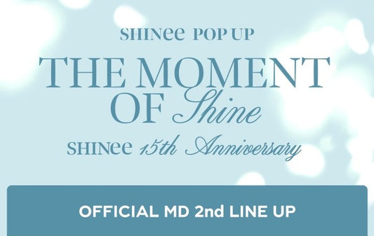 [SHINEE] Pop Up : The Moment Of Shine : 2nd MD Line Up MD