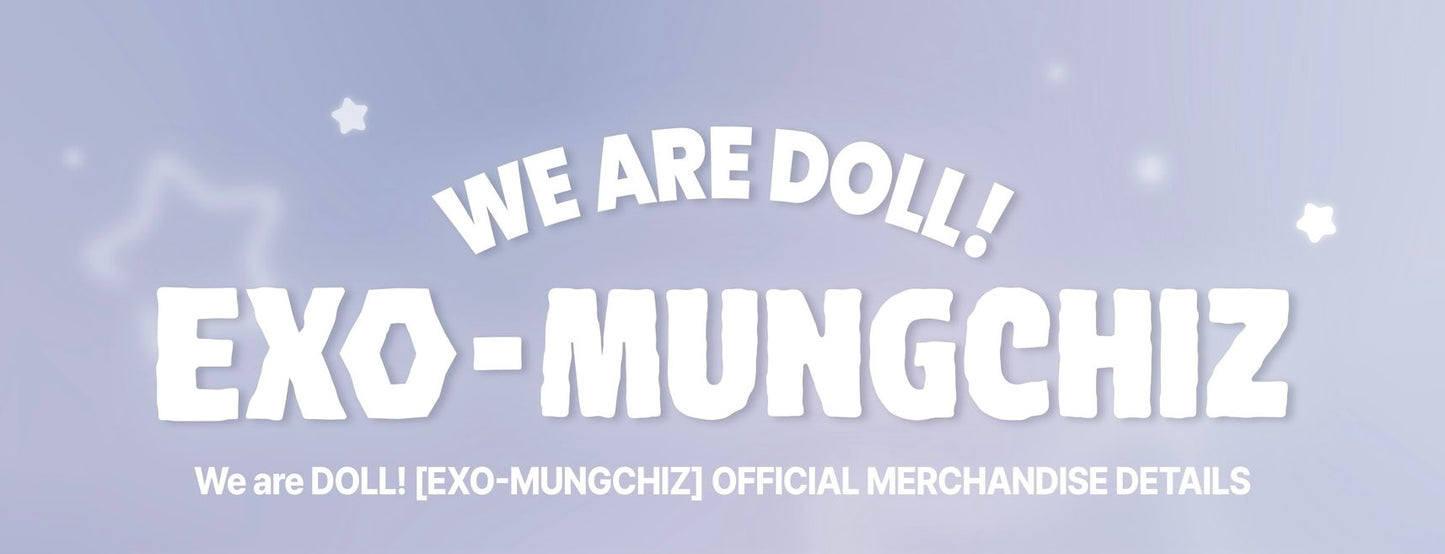 [EXO] EXO-MUNGCHIZ : We Are Doll!