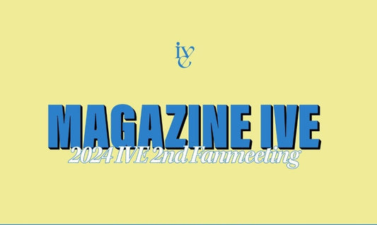 [IVE] 2024 IVE 2nd Fanmeeting : Magazine IVE