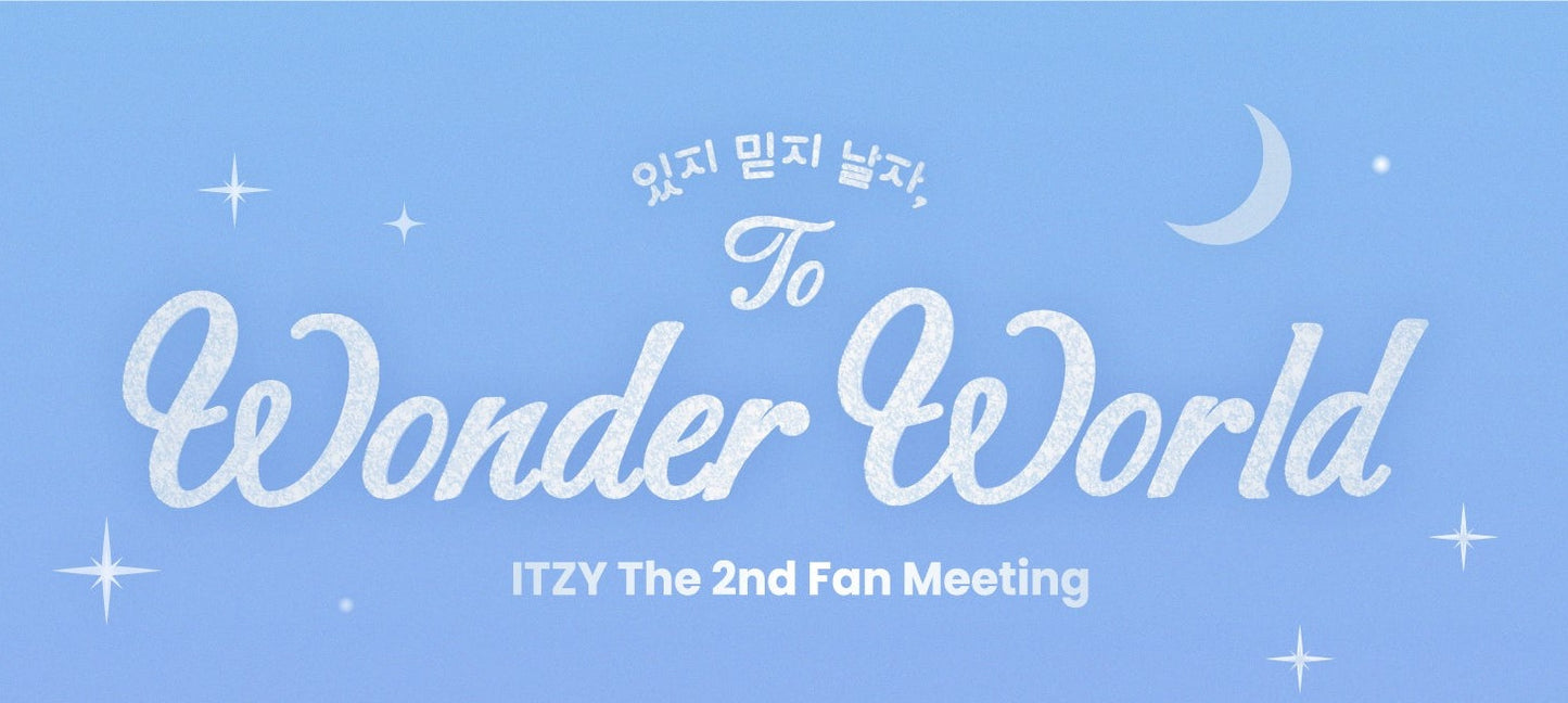 [ITZY] The 2nd Fan Meeting 있지 믿지, 날자! "To Wonder World" : Official MD